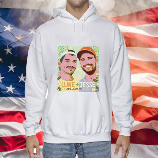 Nordacious Luke And Jesse I’ll Be Loving You Forever Sweatshirts