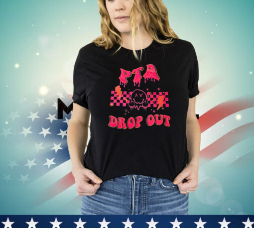 PTA drop out T-shirt