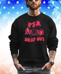 PTA drop out T-shirt