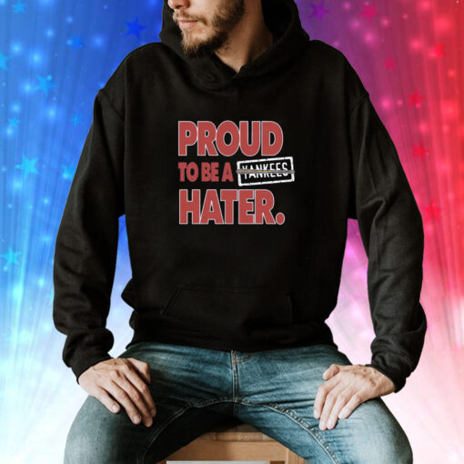 Proud To Be a Yankees Hater Boston Baseball Hoodie