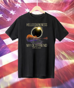 Solar Eclipse 2024 Hello Darkness My Old Friend April 08 24 T-Shirt