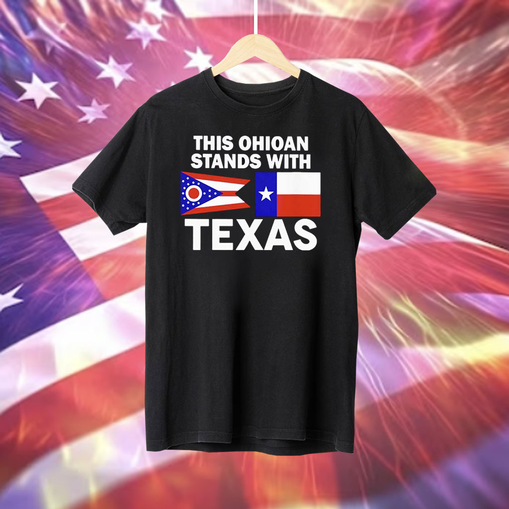 This Ohioan Stands With Texas Shirt