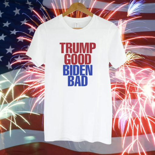 Trump Good Biden Bad T-Shirt