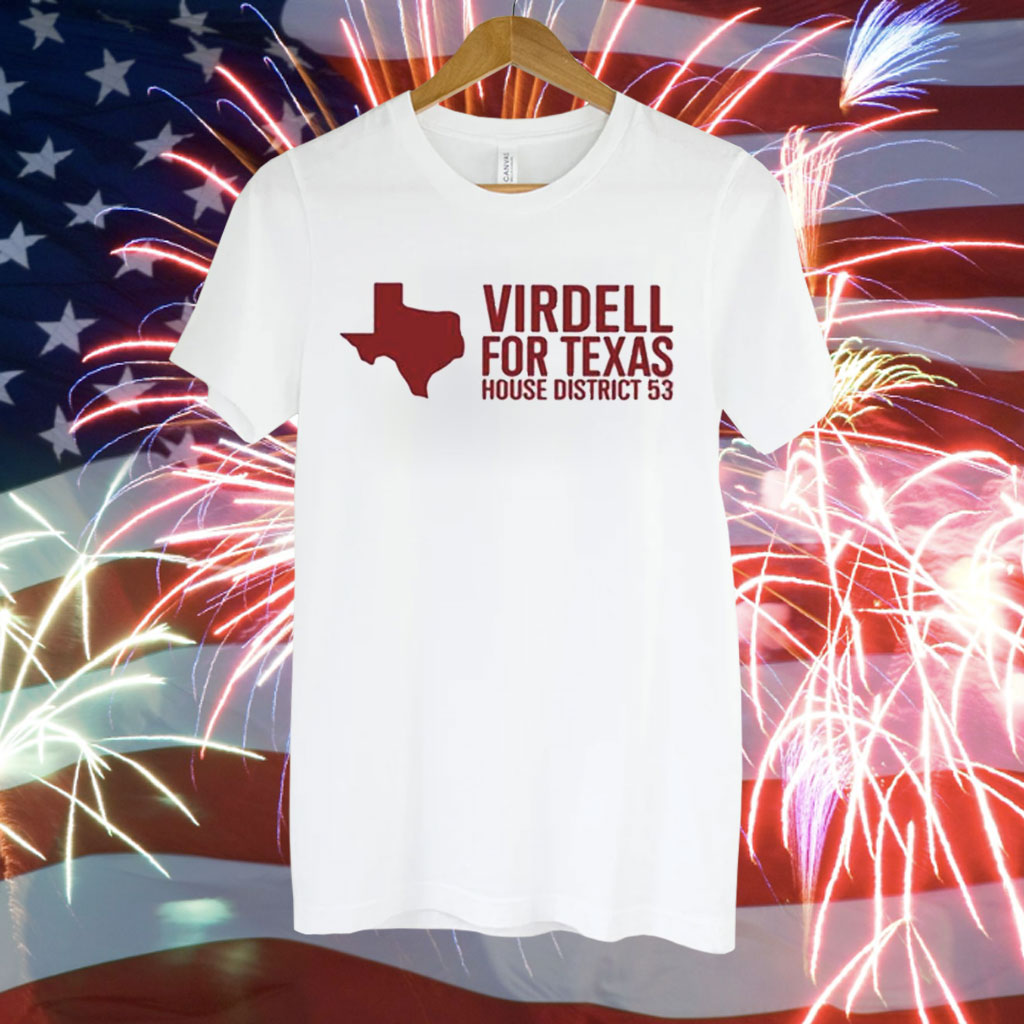 Virdell For Texas House District 53 Shirt