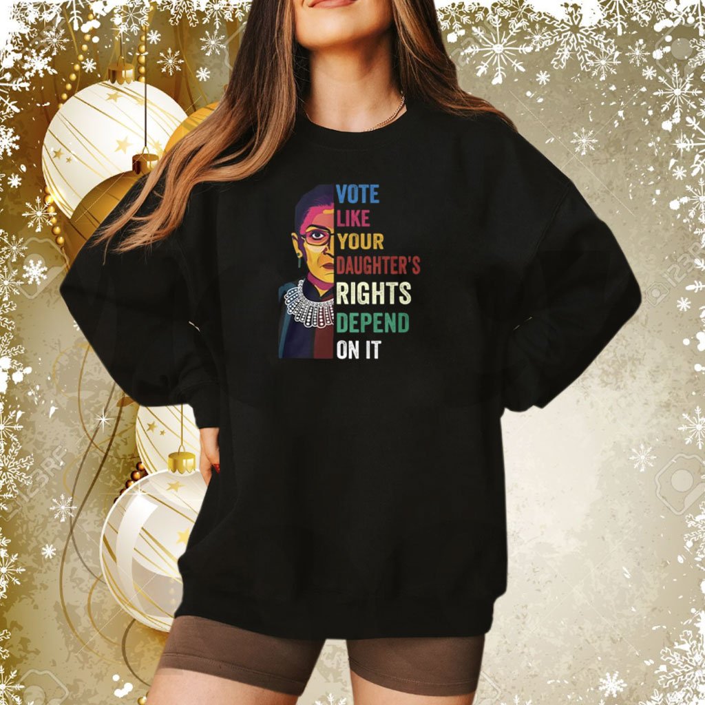 Vote Like Your Daughter’s Rights Depend On It Sweatshirt