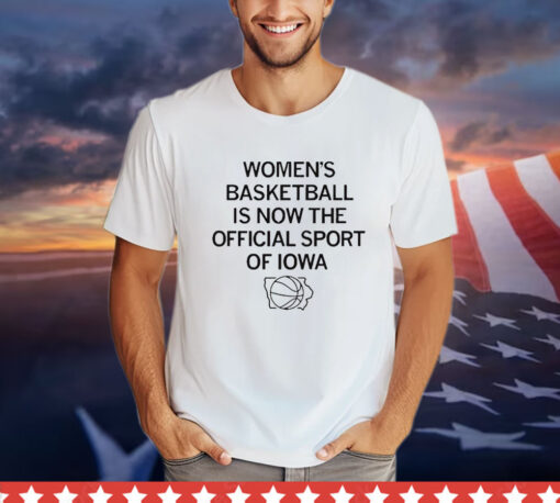 Women’s Basketball Official Sport Of Iowa T-shirt