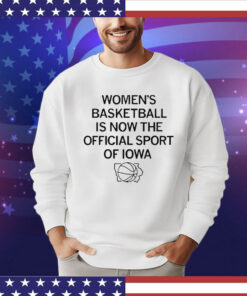 Women’s Basketball Official Sport Of Iowa T-shirt