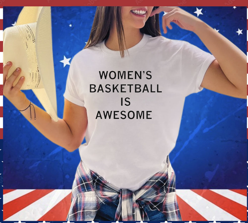 Women’s basketball is awesome T-shirt