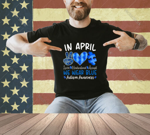 In April We Wear Blue Autism Awareness Men Women Kids Autism T-Shirt