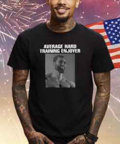 Average Hard Training Enjoyer T-Shirt