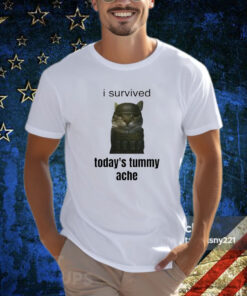 I Survived Today’s Tummy Ache T-Shirt