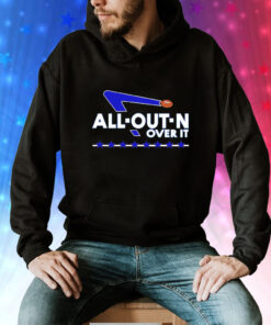 All out n over it Tee Shirt