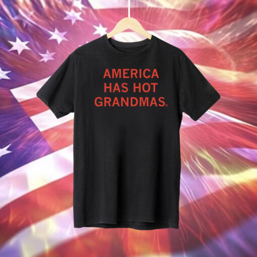 America Has Hot Grandmas Shirt