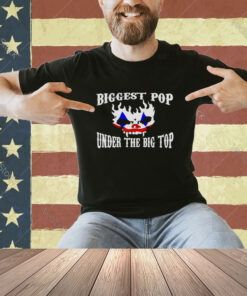 Biggest pop under the big top T-shirt