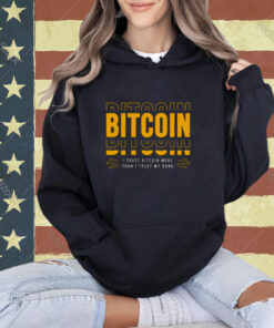 Bitcoin I Trust Bitcoin More Than I Trust My Bank T-shirt