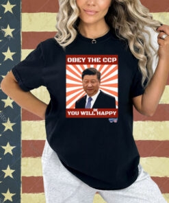 Brendan Kavanagh Xi Jinping Obey The Ccp You Will Be Happy T-Shirt