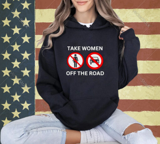 Bruhtees Take Women Off The Road T-Shirt