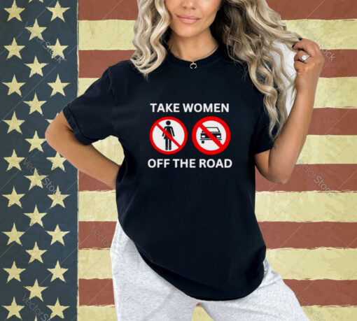 Bruhtees Take Women Off The Road T-Shirt