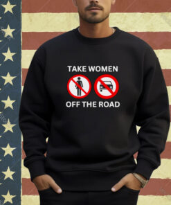 Bruhtees Take Women Off The Road T-Shirt