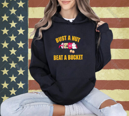 Bust A Nut Beat A Bucket T-Shirt