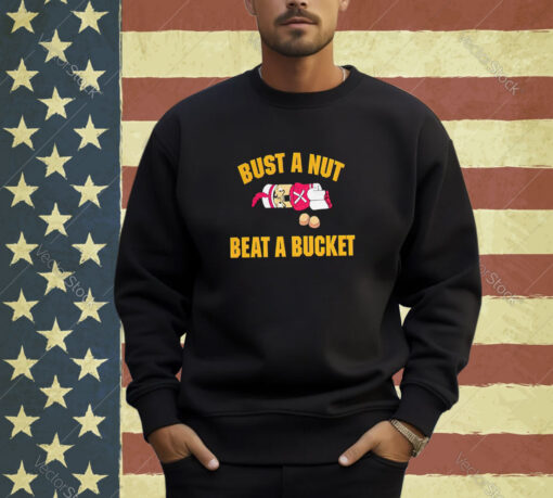 Bust A Nut Beat A Bucket T-Shirt