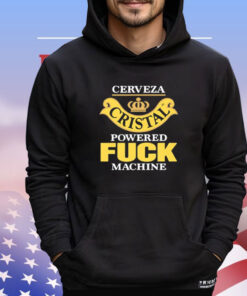 Cerveza Cristal Powered Fuck Machine Shirt