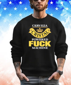 Cerveza Cristal Powered Fuck Machine Shirt