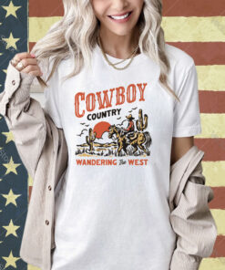 Cowboy Country Wandering The West T-shirt