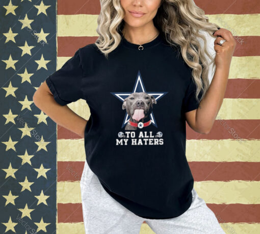 Cowboys To All My Haters T-Shirt