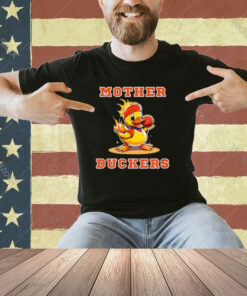 Crazy Mother Duckers T-Shirt