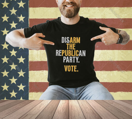 Disarm The Republican Party Vote T-Shirt