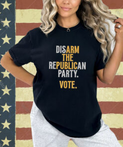 Disarm The Republican Party Vote T-Shirt