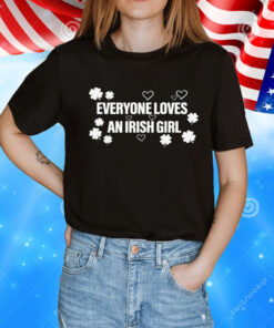 Everyone loves an irish girl T-Shirt
