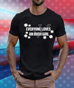 Everyone loves an irish girl T-Shirt
