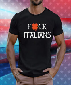 Fuck Italians T-Shirt