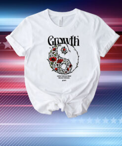 Growth Grow Through What You Go Through T-Shirt