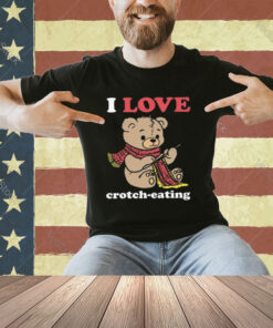 I Love Crotch-Eating T-Shirt