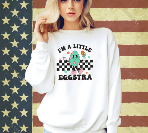 I’m A Little Eggstra Cute Bunny Eggs Happy Easter Day T-Shirt