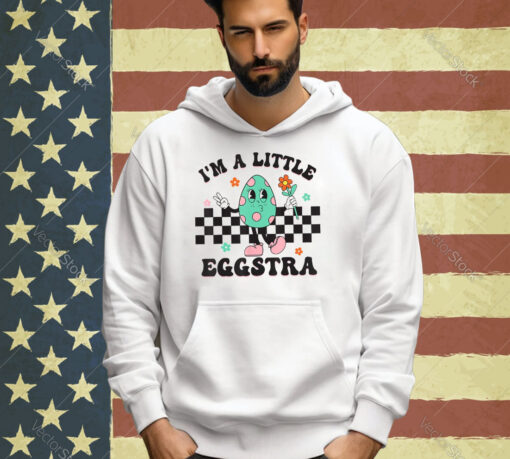 I’m A Little Eggstra Cute Bunny Eggs Happy Easter Day T-Shirt