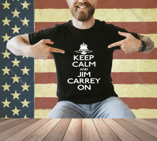 Keep Calm And Jim Carrey On T-Shirt