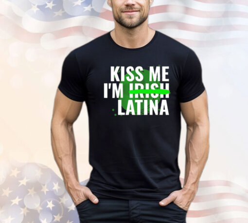 Kiss me im Irish latina Shirt