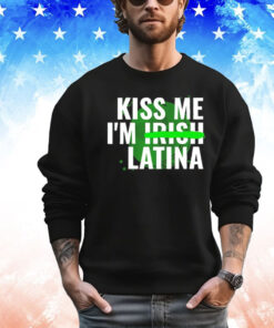 Kiss me im Irish latina Shirt