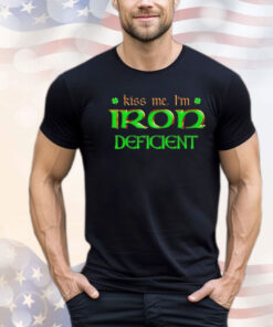 Kiss me i’m iron deficient Shirt