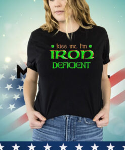 Kiss me i’m iron deficient Shirt