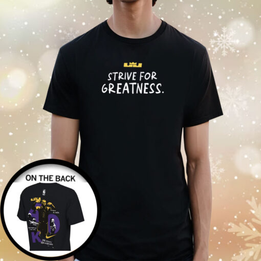 Lebron James Strive For Greatness Merch T-Shirt