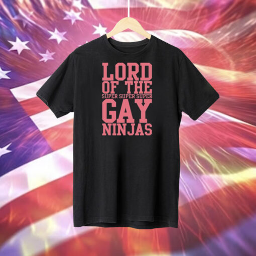 Lord Of The Super Gay Ninjas Tee Shirt