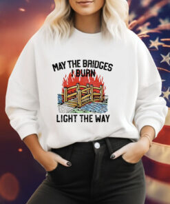 May the bridges light the way Hoodie Shirt