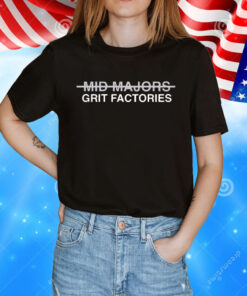 Mid majors grit factories T-Shirt