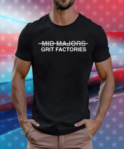 Mid majors grit factories T-Shirt