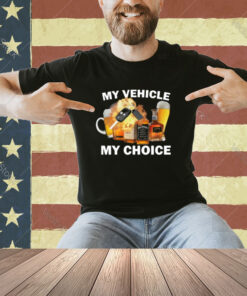 My Vehicle My Choice T-shirt